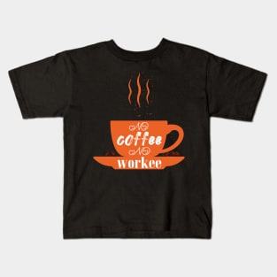 no coffee no workee Kids T-Shirt